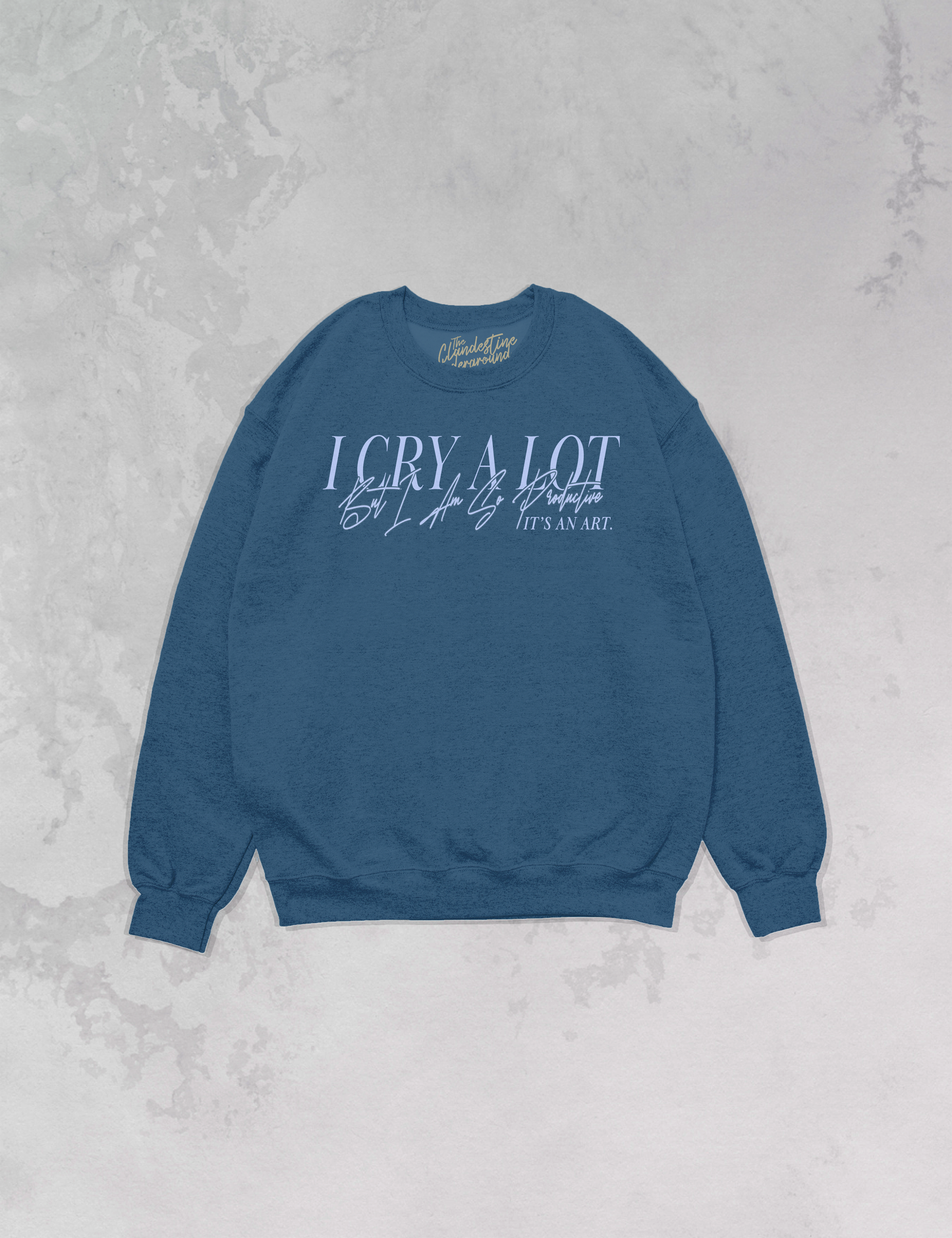 Underground Original Design: I Cry A Lot, But I Am So Productive Oversized 90's Sweatshirt